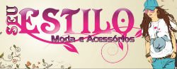 Seu Estilo Moda e Acessórios - Área 17 - Seu guia de empresas em São José do Rio Preto e região.